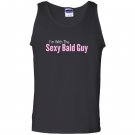 Im with the sexy bald guy Tank Top