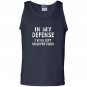 In my defense i was left unsupervised funny gifts Tank Top
