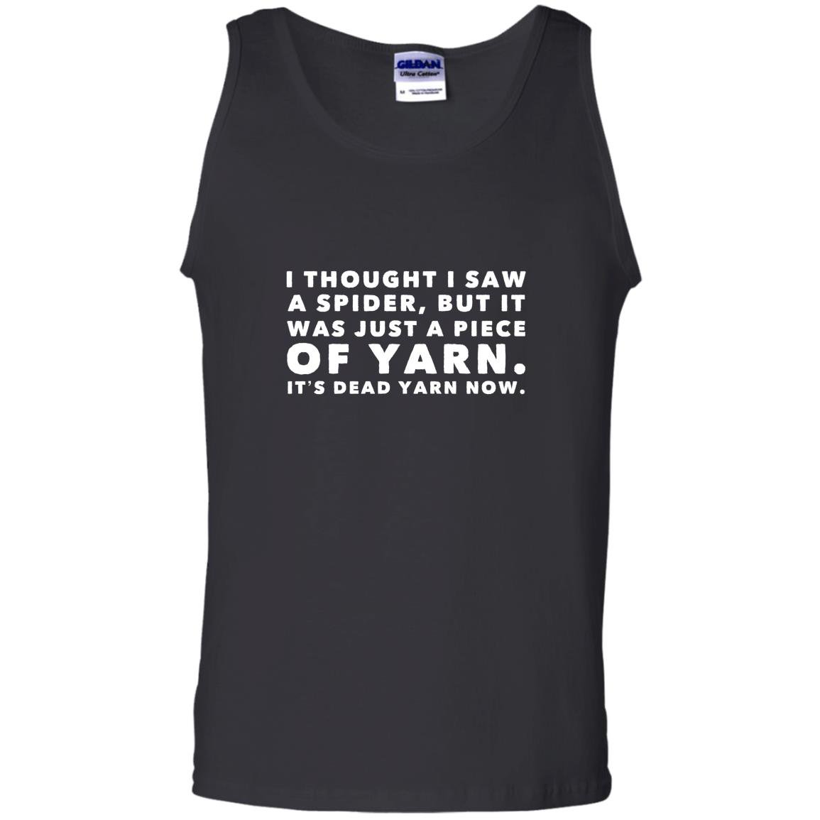 I thought saw spider was yarn dead now funny Tank Top