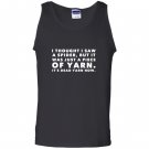 I thought saw spider was yarn dead now funny Tank Top