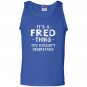 Its a fred thing funny novelty gifts name Tank Top