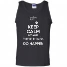 Keep calm because these things do happen the phatom Tank Top