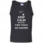 Keep calm because these things do happen the phatom Tank Top