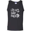 Lets get ship faced funny cruise vacation Tank Top