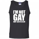 Loo show im not gay but 20 bucks is 20 bucks workout graphic Tank Top