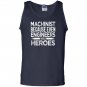 Machinist because even engineers need heroes funny Tank Top