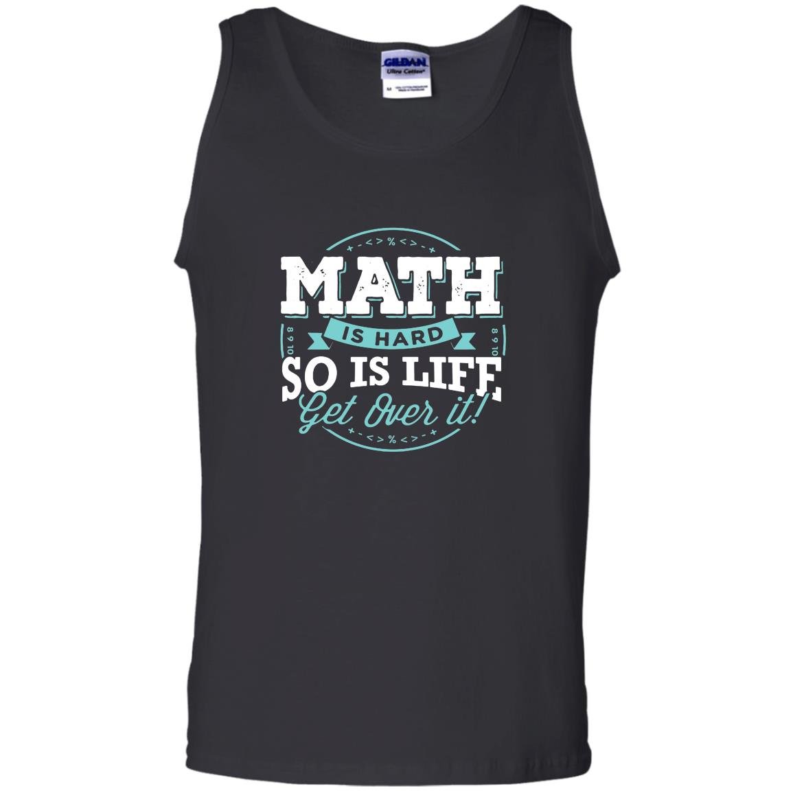 Math math is hard so is life get over it Tank Top