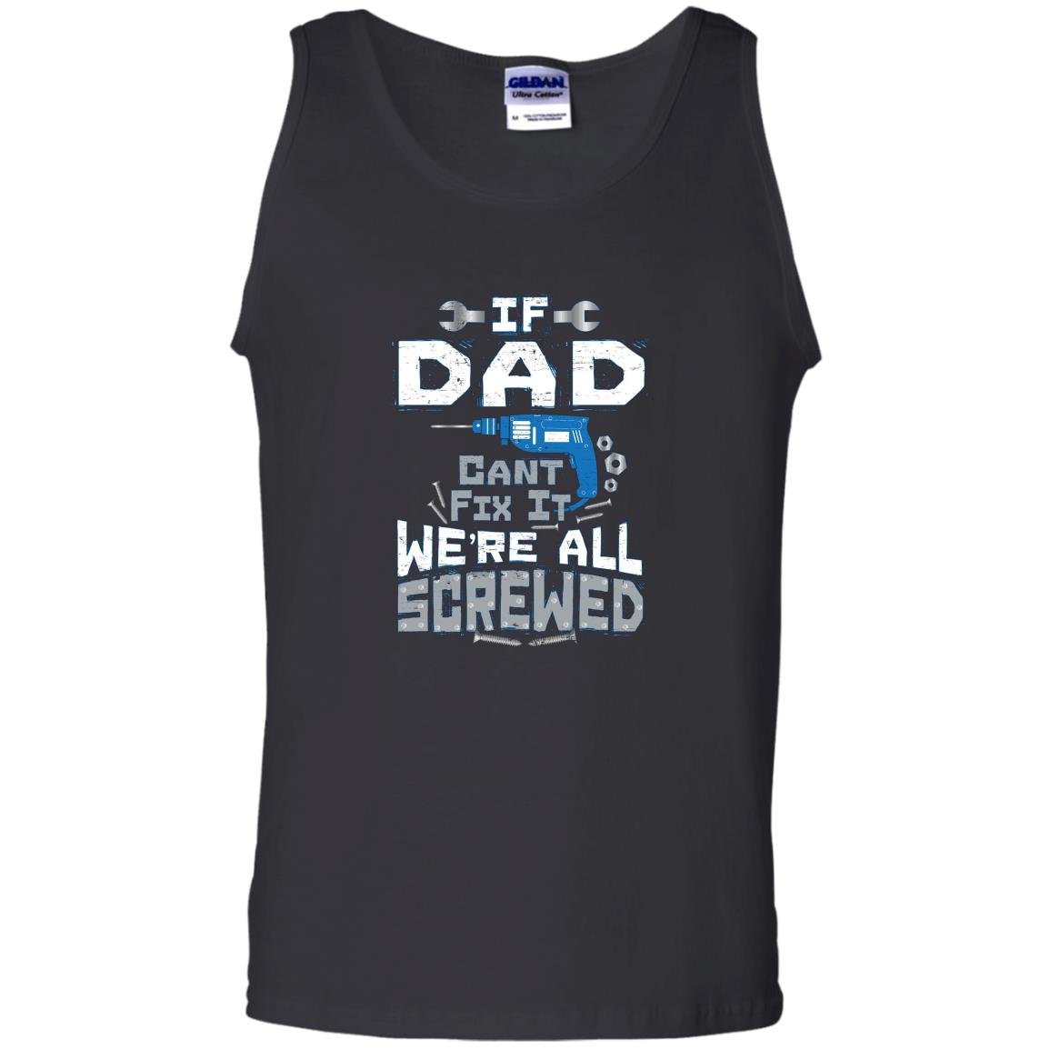 If dad cant fix it were all screwed funny puns Tank Top