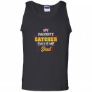 My favorite catcher calls me dad baseball softball Tank Top