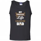 My purpose in life calls me dad Tank Top