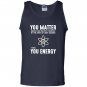 Neil degrasse tyson you matter then you energy Tank Top