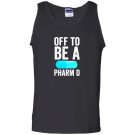 Off to be a pharm d funny pharmacy graduation Tank Top