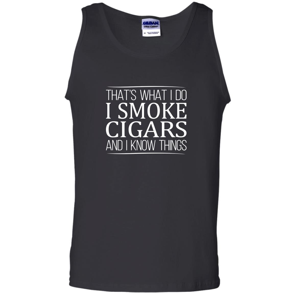 Thats what i do i smoke cigars and i know things Tank Top