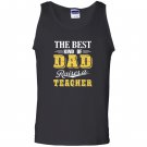 The best kind of dad raises a teacher Tank Top