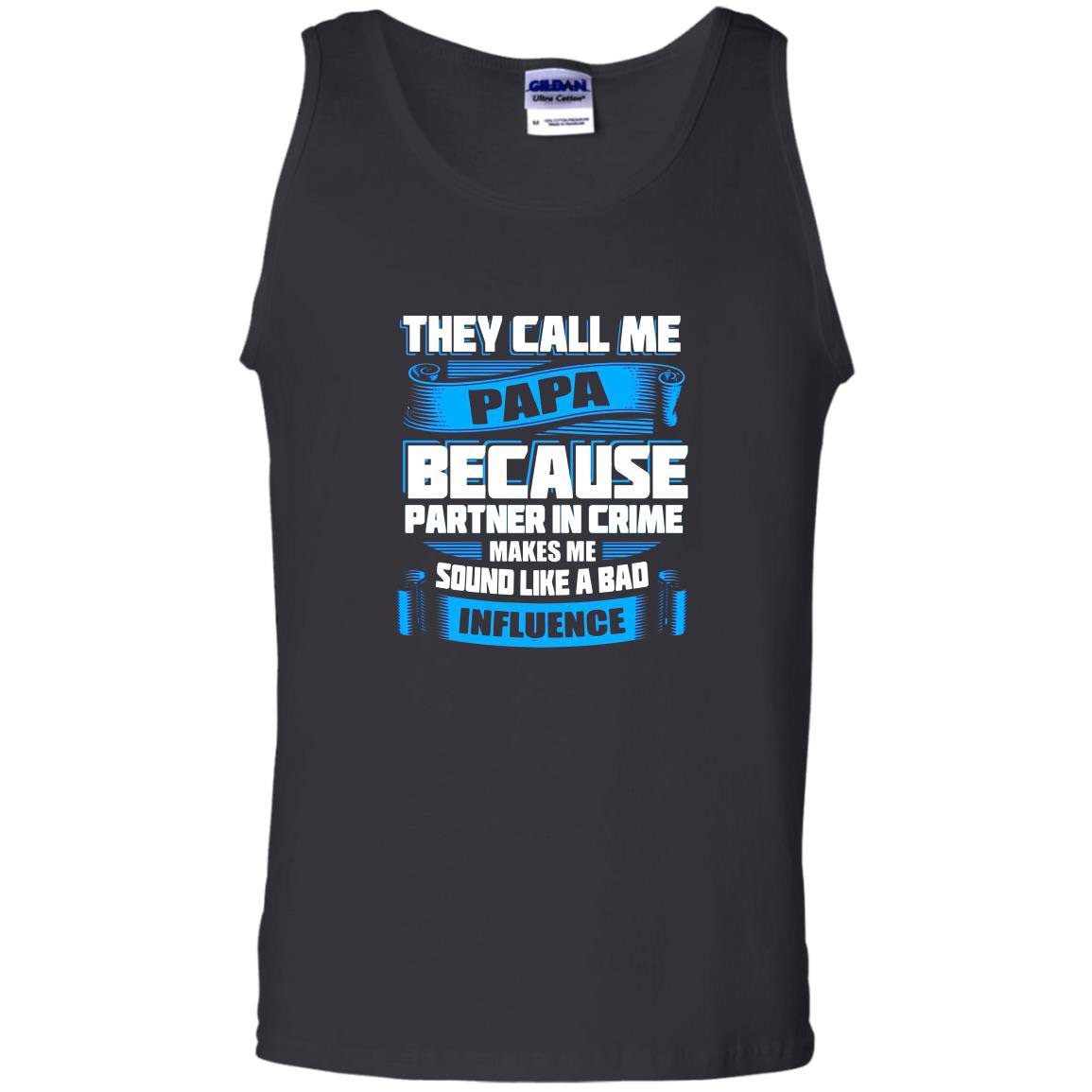 They call me papa sound like a bad influence Tank Top