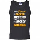 Today forecast god reigns and the son shine Tank Top
