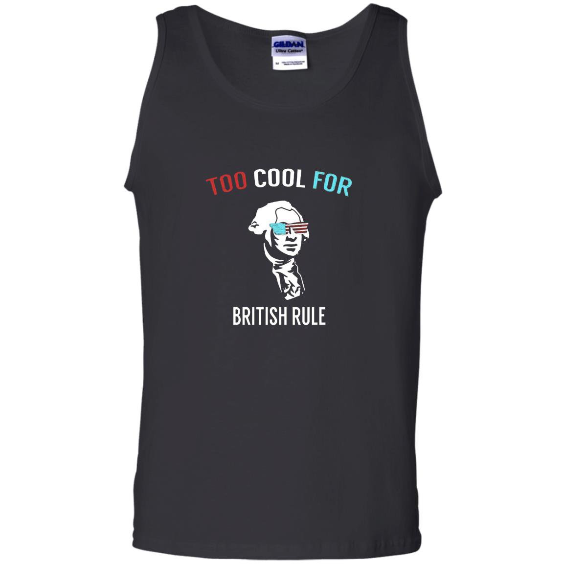 Too cool for british rule funny july 4th for party Tank Top