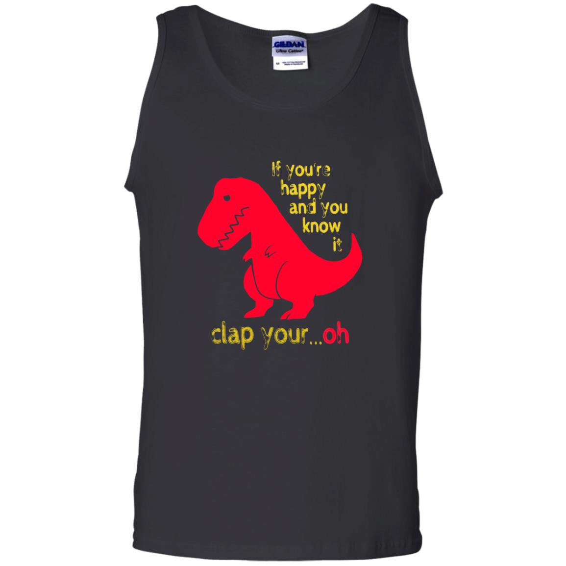 T-rex if youre happy you know it clap your oh Tank Top
