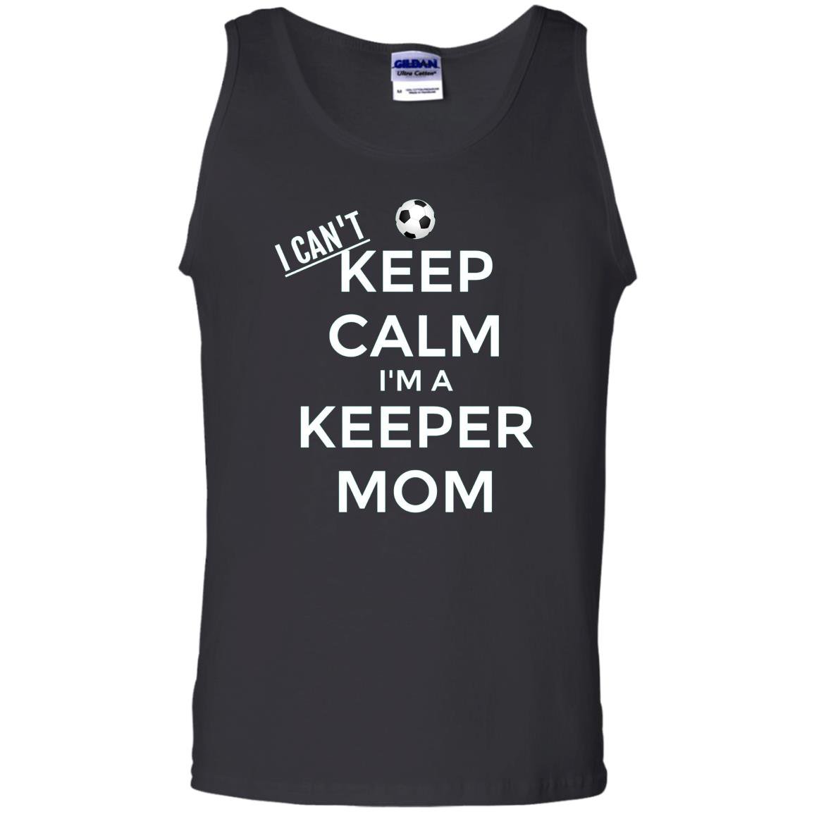 I cant keep calm im a keeper mom soccer goalie Tank Top