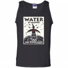 Water is sacred no pipeline nodapl Tank Top