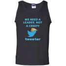 We need a leader not a creepy tweeter trump funny Tank Top