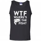 Wtf wheres the fish funny fisherman gift Tank Top