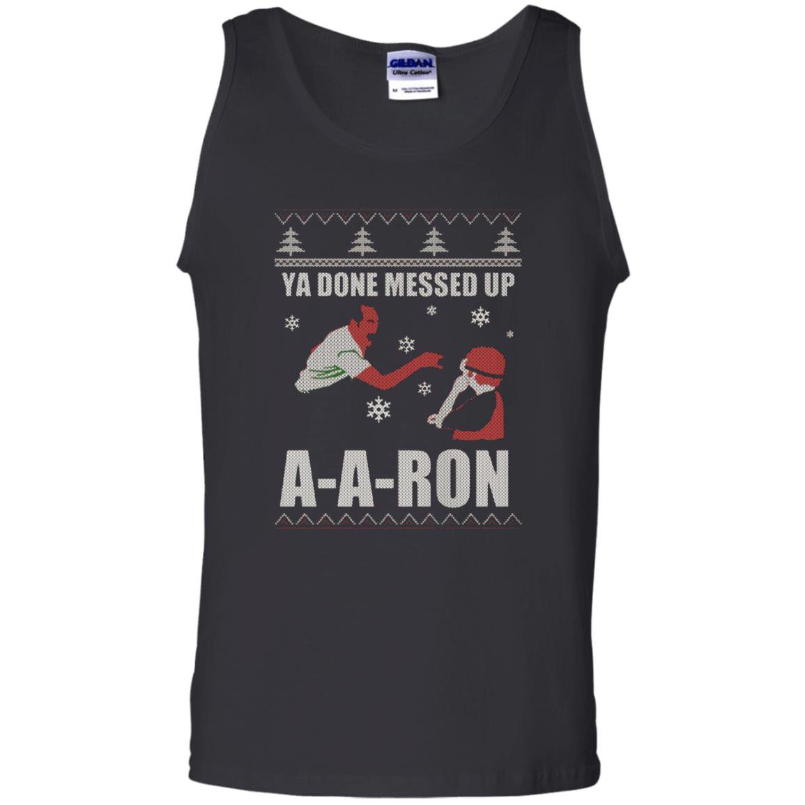 Ya done messed up aaron funny holiday ugly Tank Top