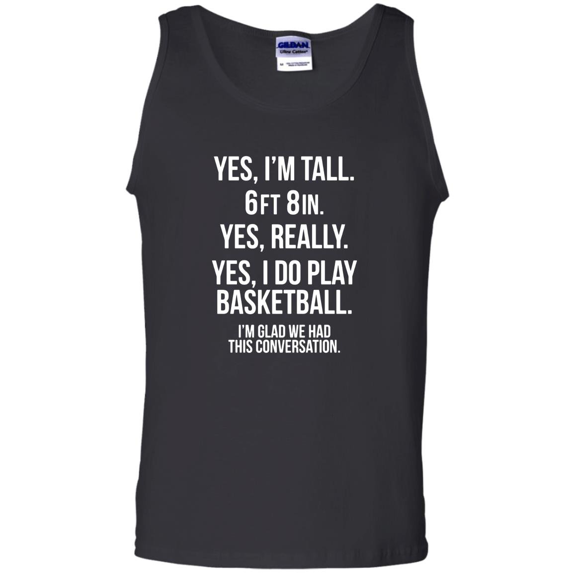 Yes im tall i play basketball funny 6 8 Tank Top