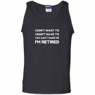 You cant make me im retired funny retirement gift Tank Top