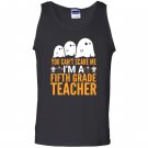 You cant scare me im a 5th grade teacher halloween Tank Top