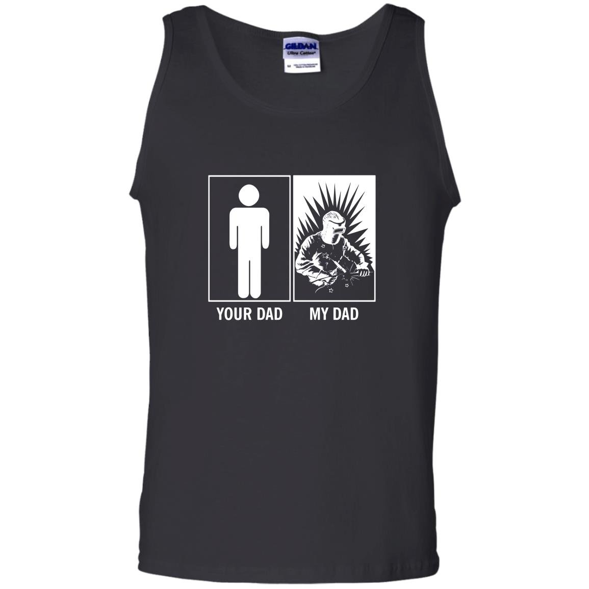 Your dad my dad funny gift for welders son daughter Tank Top