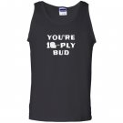 Youre 10 ply bud funny letterkenny hockey Tank Top