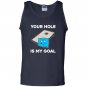 Your hole is my goal cornhole Tank Top