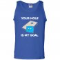 Your hole is my goal cornhole Tank Top