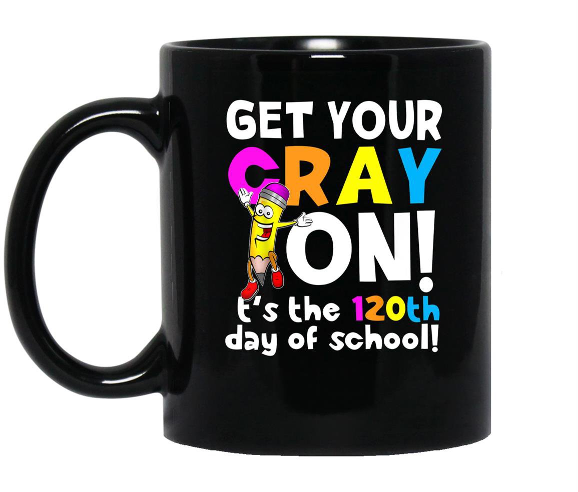 120th day of school get your cray on funny teacher Mug Black