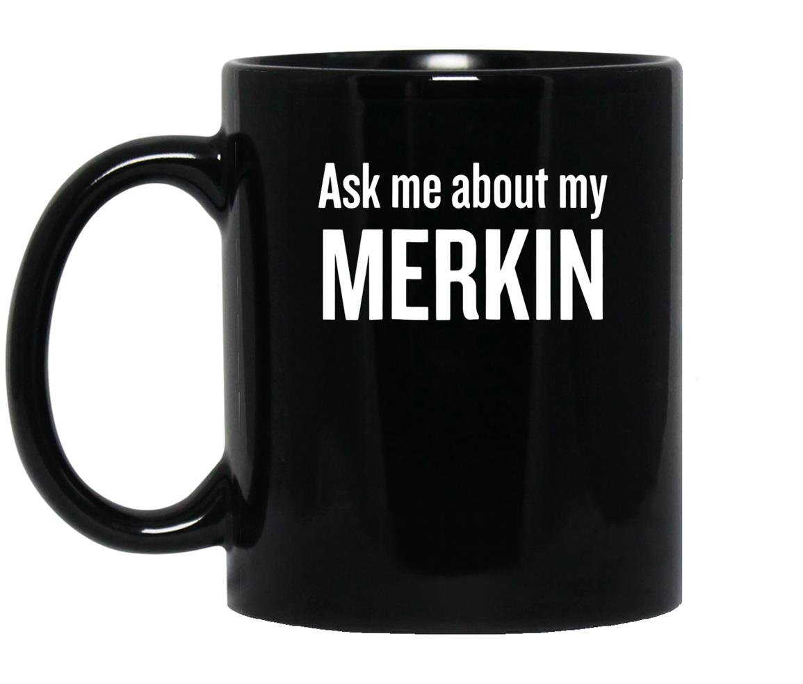 Ask me about my merkin funny cool trending Mug Black