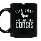 Corgi life goal pet all the corgis Mug Black