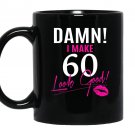 Damn i make 60 look good funny 60th birthday Mug Black