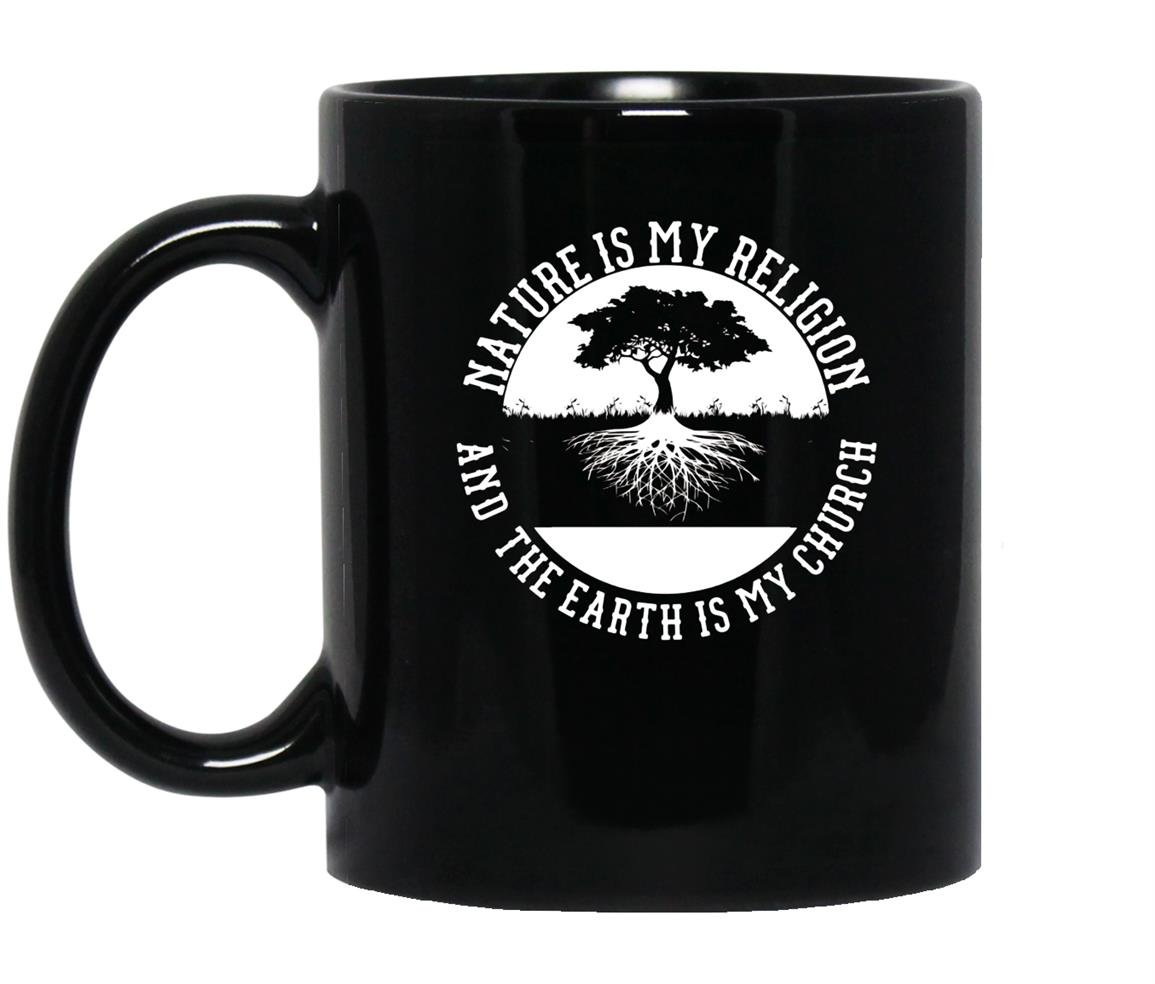 Earth day nature is my religion and the earth is my church Mug Black
