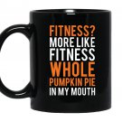 Fitness whole pumpkin pie in my mouth funny thanks Mug Black