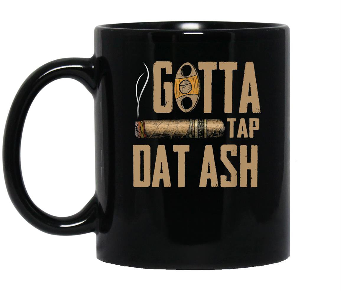 Funny cigar gotta tap dat ash cigar fans Mug Black