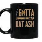 Funny cigar gotta tap dat ash cigar fans Mug Black