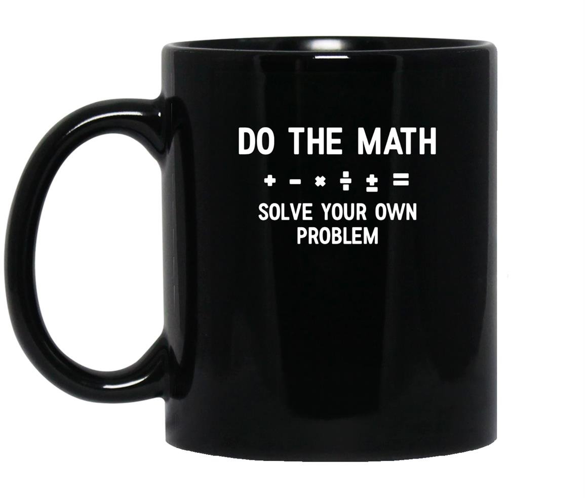Funny math do the math your own problem Mug Black