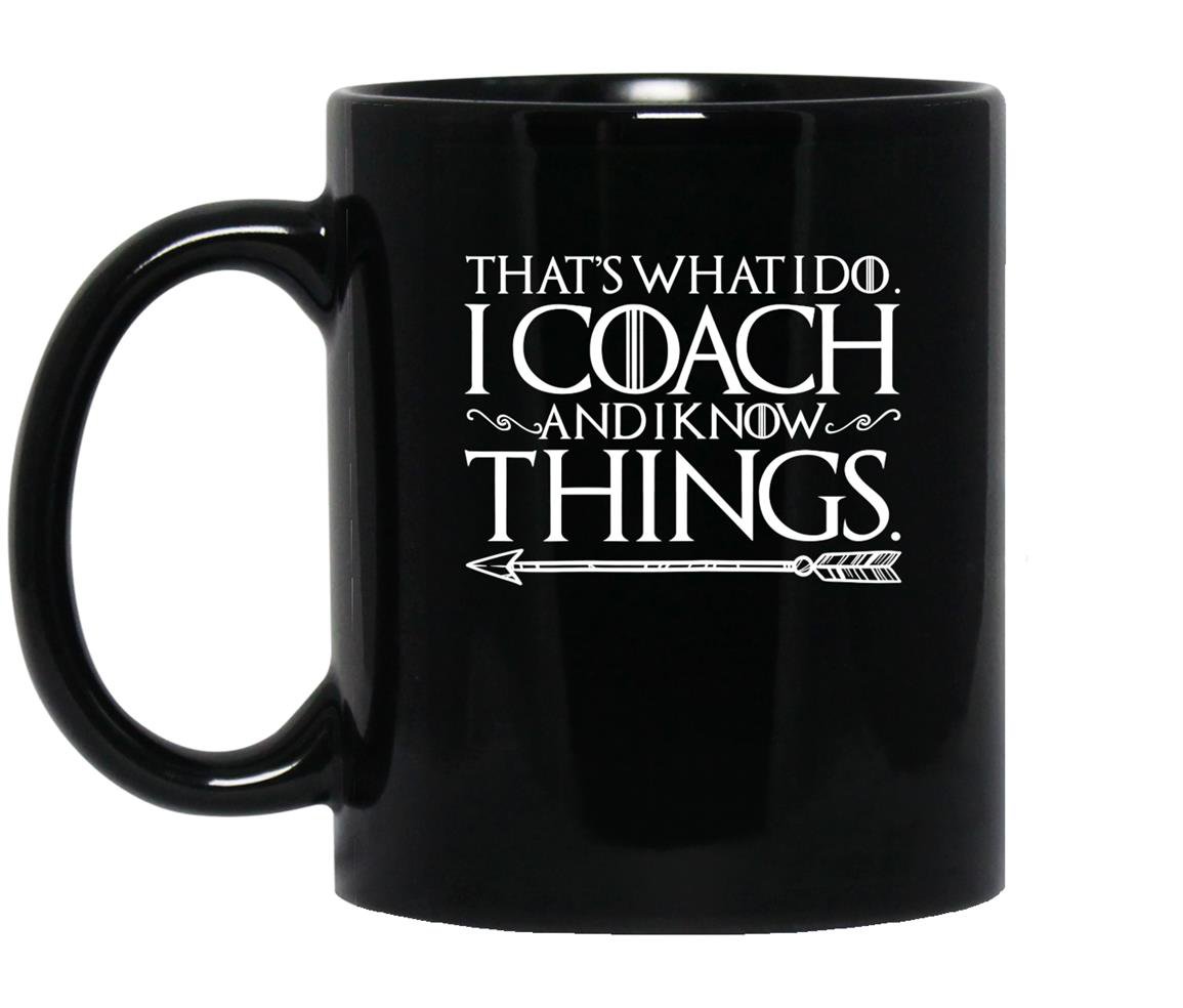 Funny sayings i coach and i know things quote Mug Black