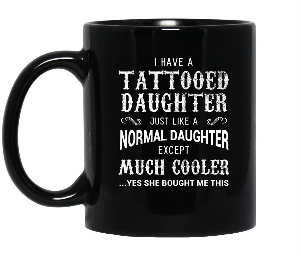 Funny tattooed daughter tattoo fathers day gift Mug Black