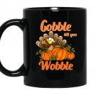 Gobble till you wobble thanksgiving Mug Black