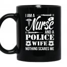 I am a nurse and a police nothing scares me Mug Black
