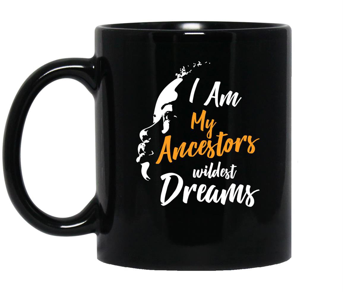 I am my ancestors wildest dreams Mug Black