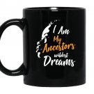 I am my ancestors wildest dreams Mug Black