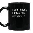 I dont snore i dream im a motorcycle funny dad gift Mug Black